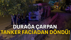 Durağa çarpan tanker faciadan döndü!